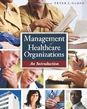 Management of Healthcare Organizations: An Introduction