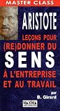 Aristote : le�ons pour (re)donner du sens � l'entreprise et au travail