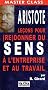 Aristote : le�ons pour (re)donner du sens � l'entreprise et au travail