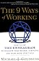 The 9 Ways of Working: How to Use the Enneagram to Discover Your Natural Strengths and Work More Effectively