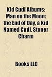 Kid Cudi Albums: Man on the Moon: The End of Day, a Kid Named Cudi, Stoner Charm