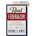 Real Federalism:  Why It Matters, How It Could Happen