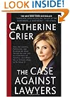 The Case Against Lawyers: How the Lawyers, Politicians, and Bureaucrats Have Turned the Law into an Instrument of Tyranny--and What We as Citizens Have to Do About It