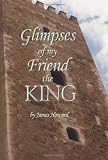Glimpses of My Friend the King