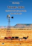 Texas-BBQ: Grillen wie die Rancher und Cowboys