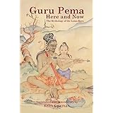 guru pema here and now the mythology of the lotus born