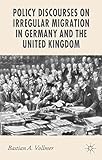 Policy discourses on irregular migration in Germany and the United Kingdom