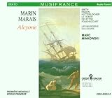Marais - Alcyone / Smith · Ragon · Huttenlocher · Le Texier · Deletré · Fouchécourt · Les Musiciens du Louvre · Minkowski