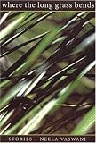 Where The Long Grass Bends: Stories