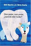 Oso Polar, Oso Polar, Que Es Ese Ruido? = Polar Bear, Polar Bear, What Do You Hear? (Brown Bear and Friends)