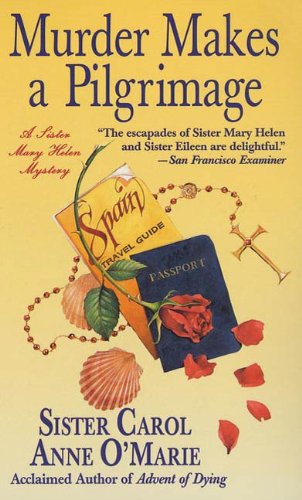 Murder Makes a Pilgrimage: A Sister Mary Helen Mystery (Sister Mary Helen Mysteries)