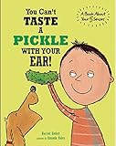 You can't taste a pickle with your ear : a book about your 5 senses