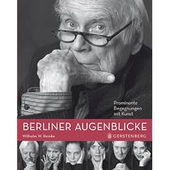 Berliner Augenblicke: Prominente Begegnungen mit Kunst