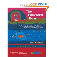 The Educated Heart: Professional Boundaries for Massage Therapists and Bodyworkers