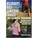 Beginner's Half-Marathon Trainer: The 14-Week Program to Completing a Half-Marathon in Your Best Time