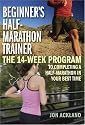 Beginner's Half-Marathon Trainer: The 14-Week Program to Completing a Half-Marathon in Your Best Time