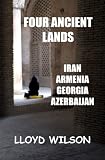 Four Ancient Lands - Iran, Armenia, Georgia, Azerbaijan