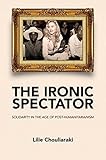 The ironic spectator : solidarity in the age of post-humanitarianism