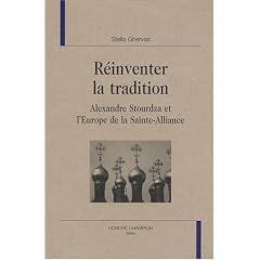 R�inventer la tradition : Alexandre Stourdza et l'Europe de la Sainte-Alliance