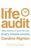 The life audit : take control of your life now : every minute counts