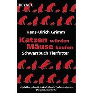 Katzen würden Mäuse kaufen: Schwarzbuch Tierfutter
