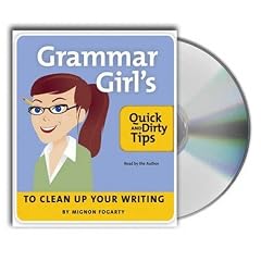The Grammar Girl's Quick and Dirty Tips to Clean Up Your Writing