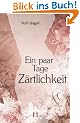 Ein paar Tage Z�rtlichkeit: Erotischer Liebesroman