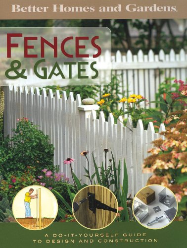 better homes and gardens fences  gates a do it yourself guide to design and construction
