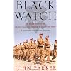 Black Watch: The Inside Story of the Oldest Highland Regiment in the British Army
