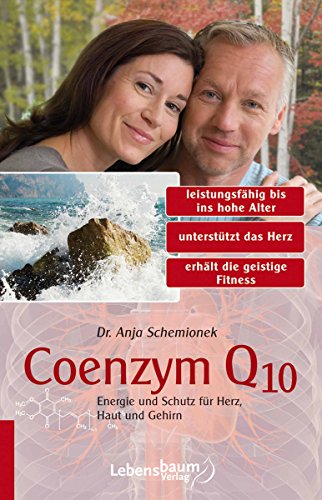 Coenzym Q10: Energie und Schutz für Herz, Haut und Gehirn (German Edition)