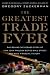 The Greatest Trade Ever: The Behind-the-Scenes Story of How John Paulson Defied Wall Street and Made Financial History