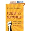 Consent of the Networked: The Worldwide Struggle For Internet Freedom