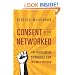 Consent of the Networked: The Worldwide Struggle For Internet Freedom