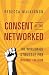 Image of Consent of the Networked: The Worldwide Struggle For Internet Freedom