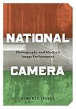 National camera : photography and Mexico's image environment