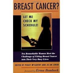 Breast Cancer? Let Me Check My Schedule!: Ten Remarkable Women Meet the Challenge Of Fitting Breast Cancer Into Their Very Busy Lives