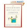 The French Women Don't Get Fat Cookbook