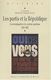 Les partis et la R�publique : La recomposition du syst�me partisan 1956-1967