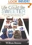 Life Could Be Sweeter: 101 Great Ideas from Around the World for Living a More Rewarding Life