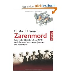 Zarenmord: Kriminalfall Jekaterinburg 1918 und der verschwundene Kronschatz der Romanows