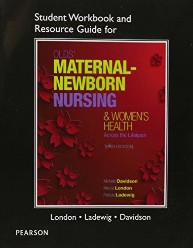 Student Workbook and Resource Guide for Olds' Maternal-Newborn Nursing & Women's Health Across the Lifespan