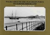 Walks around the old grain ports of Northumberland : Alnmouth, Seahouses and Berwick
