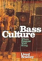 Bass Culture: When Reggae Was King Bass Culture: When Reggae Was King