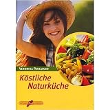 Produkt-Bild: K&ouml;stliche Naturk&uuml;che [Illustrierte Lizenzausgabe, ungek&uuml;rzt 2001] (Fit sein & genie&szlig;en)
