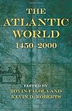 The Atlantic World: 1450--2000 (Blacks in the Diaspora)
