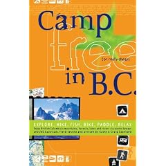 Camp Free in B.C.: Explore, Hike, Fish, Bike, Paddle, Relax