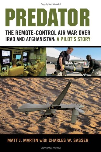 Predator: The Remote-Control Air War over Iraq and Afghanistan: A Pilot's Story