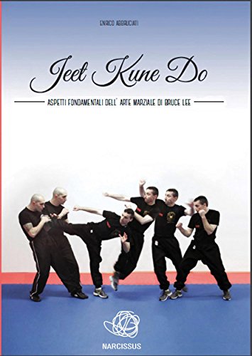 Jeet Kune Do - Aspetti fondamentali dell'arte marziale di Bruce Lee (Italian Edition)