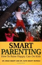 Smart Parenting:  How To Raise Happy, Can-Do Kids