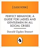 Perfect Behavior; a guide for ladies and gentlemen in all social crises